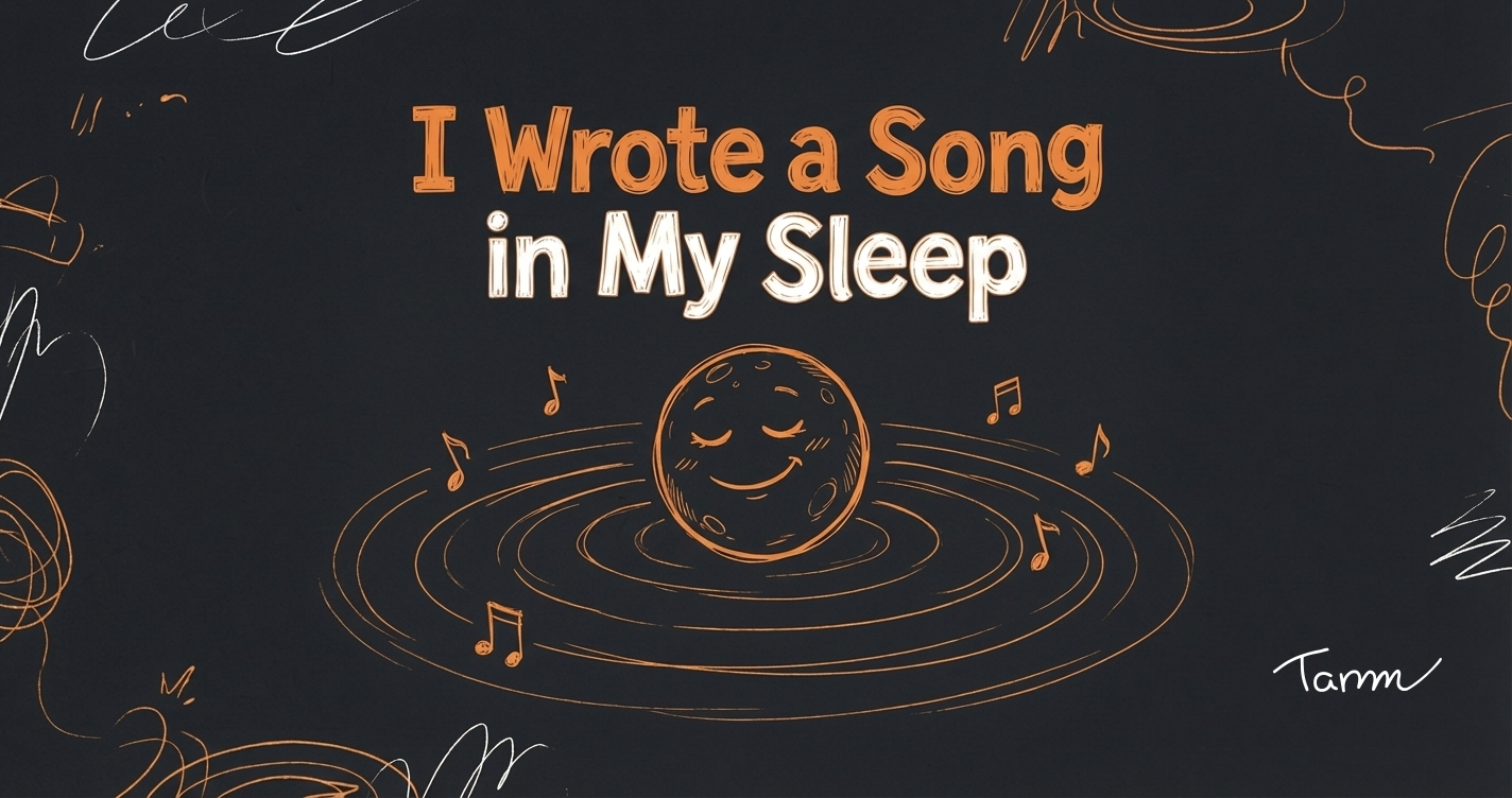 I Wrote a Song in My Sleep